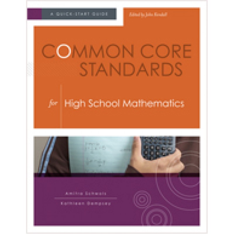 Common Core Standards for High School Mathematics: A Quick-Start Guide, Nov/2012