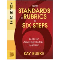 From Standards to Rubrics in Six Steps: Tools for Assessing Student Learning, 3rd Edition, Oct/2010