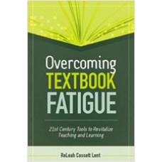 Overcoming Textbook Fatigue: 21st Century Tools to Revitalize Teaching and Learning, Nov/2012