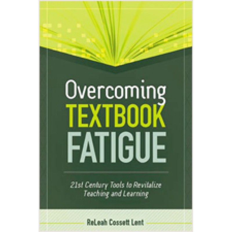 Overcoming Textbook Fatigue: 21st Century Tools to Revitalize Teaching and Learning, Nov/2012