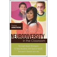 Neurodiversity in the Classroom: Strength-Based Strategies to Help Students with Special Needs Succeed in School and Life, Dec/2012