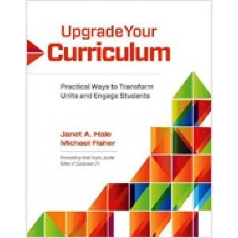 Upgrade Your Curriculum: Practical Ways to Transform Units and Engage Students, March/2013