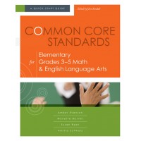 Common Core Standards for Elementary Grades 3–5 Math & English Language Arts: A Quick-Start Guide, March/2013