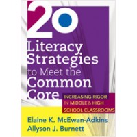 20 Literacy Strategies to Meet the Common Core: Increasing Rigor in Middle & High School Classrooms, Oct/2012