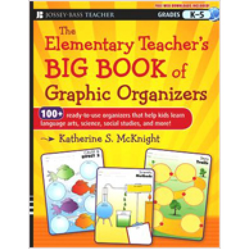 The Elementary Teacher's Big Book of Graphic Organizers, K-5: 100+ Ready-to-Use Organizers That Help Kids Learn Language Arts, Science, Social Studies, and More