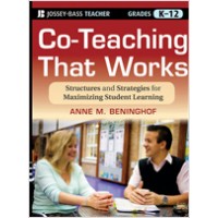 Co-Teaching That Works: Structures and Strategies for Maximizing Student Learning, Dec/2011
