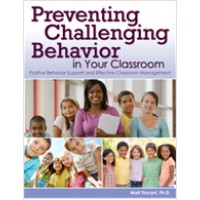 Preventing Challenging Behavior in Your Classroom: Positive Behavior Support and Effective Classroom Management, April/2011