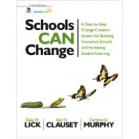 Schools Can Change: A Step-by-Step Change Creation System for Building Innovative Schools and Increasing Student Learning, Jan/2013