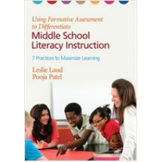 Using Formative Assessment to Differentiate Middle School Literacy Instruction: Seven Practices to Maximize Learning, Nov/2012