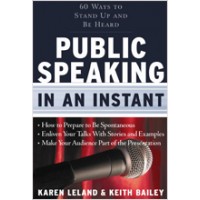 Public Speaking In An Instant: 60 Ways to Stand Up and Be Heard, June/2010