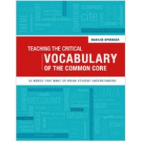 Teaching the Critical Vocabulary of the Common Core: 55 Words That Make or Break Student Understanding, Jun/2013