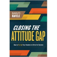 Closing the Attitude Gap: How to Fire Up Your Students to Strive for Success, Aug/2013