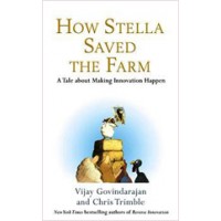 How Stella Saved the Farm: A Tale About Making Innovation Happen, Mar/2013