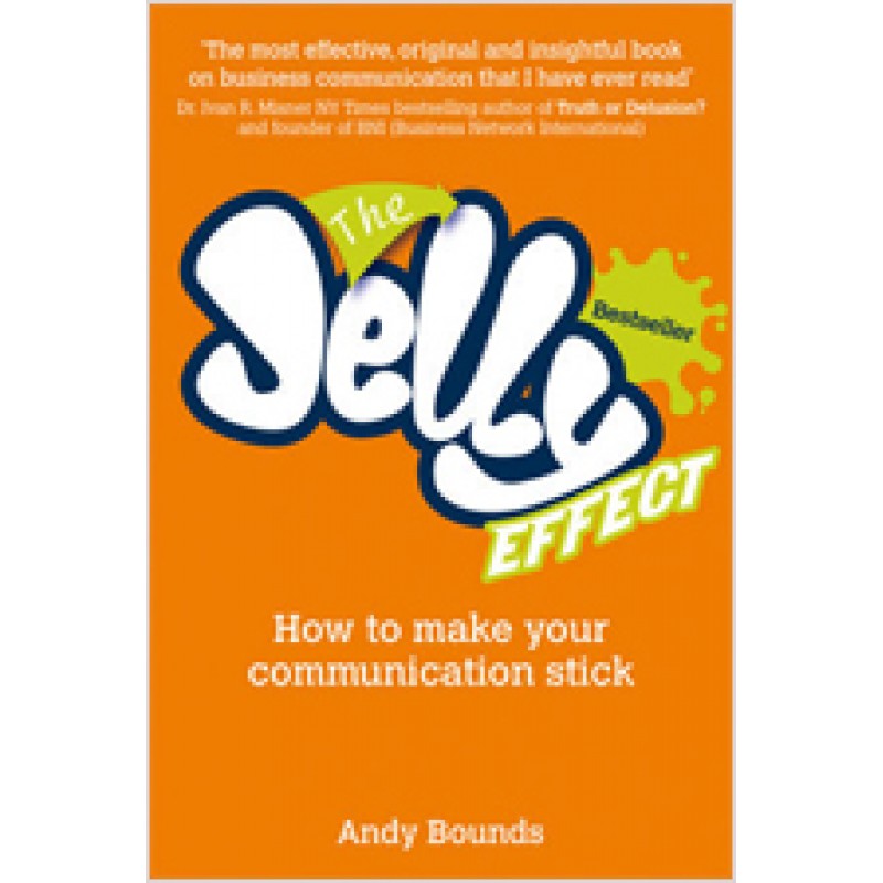 The Jelly Effect: How to Make Your Communication Stick, July/2010