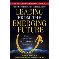 Leading from the Emerging Future: From Ego-System to Eco-System Economies, July/2013