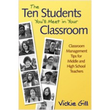 The Ten Students You'll Meet in Your Classroom: Classroom Management Tips for Middle and High School Teachers, August/2007