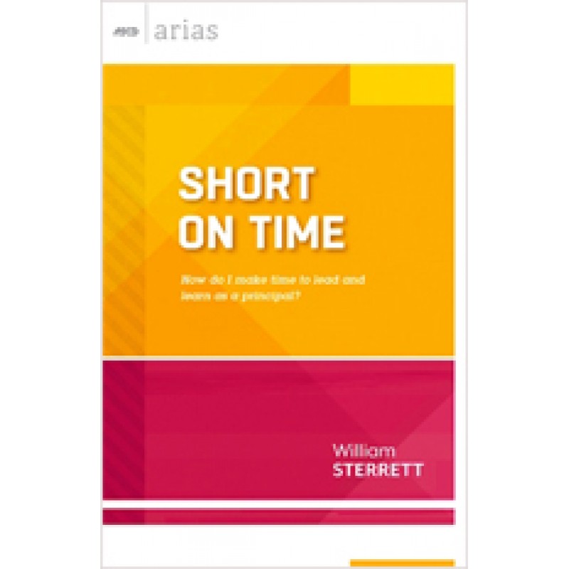 Short on Time: How do I make time to lead and learn as a principal? (ASCD Arias), Oct/2013