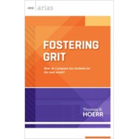 Fostering Grit: How do I prepare my students for the real world? (ASCD Arias), Aug/2013