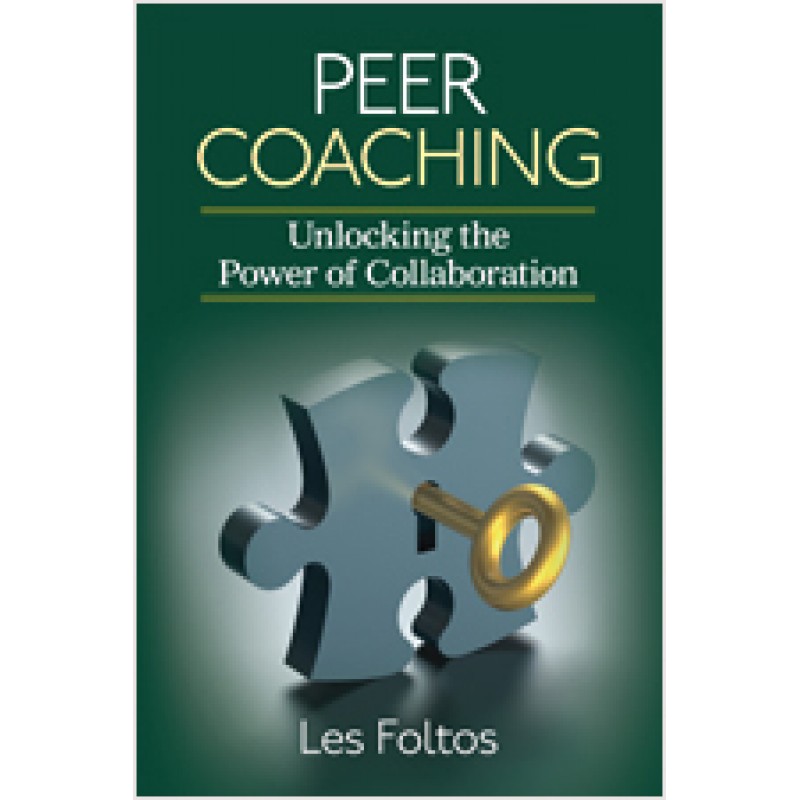 Peer Coaching: Unlocking the Power of Collaboration, Aug/2013