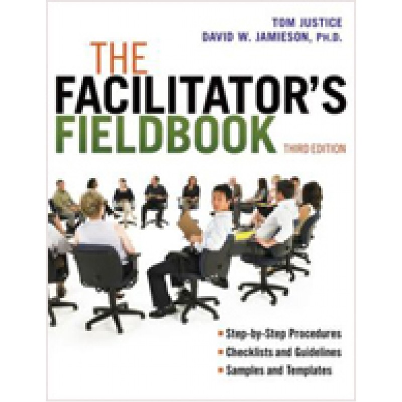 The Facilitator's Fieldbook, 3rd Edition, Oct/2012