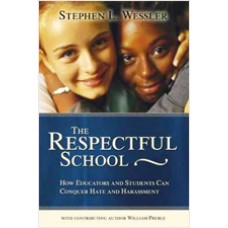 The Respectful School: How Educators and Students Can Conquer Hate and Harassment