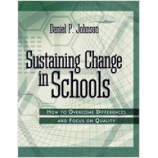 Sustaining Change in Schools: How to Overcome Differences and Focus on Quality