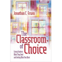 The Classroom of Choice: Giving Students What They Need and Getting What You Want