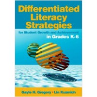 Differentiated Literacy Strategies for Student Growth and Achievement in Grades K-6