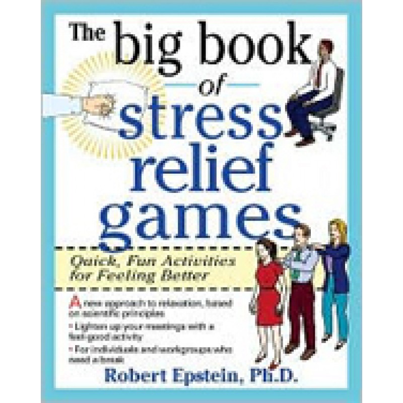 The Big Book of Stress Relief Games: Quick, Fun Activities for Feeling Better at Work