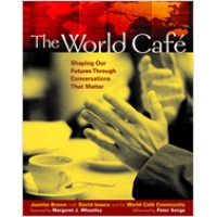 The World Café: Shaping Our Futures Through Conversations That Matter