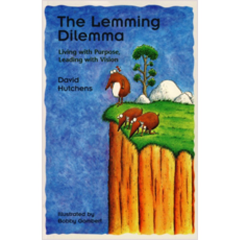 The Lemming Dilemma: Living with Purpose, Leading with Vision