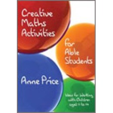 Creative Maths Activities for Able Students: Ideas for Working with Children Aged 11 to 14