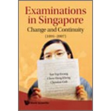 Examinations in Singapore: Change and Continuity (1891-2007)