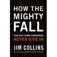 How the Mighty Fall: And Why Some Companies Never Give in, <i><b>June/2009</b></i>