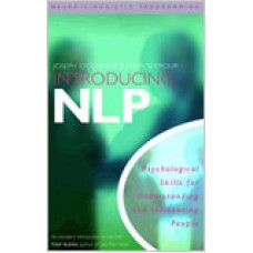 Introducing Neuro-Linguistic Programming: Psychological Skills for Understanding and Influencing People