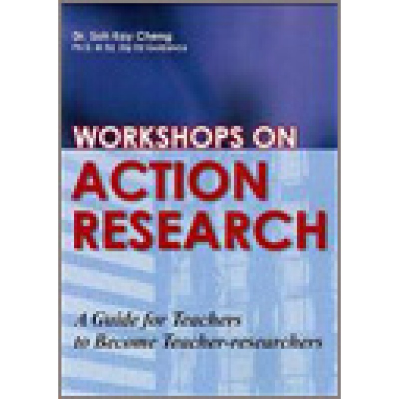 Workshops on Action Research: A Guide for Teachers Become Teacher-researchers  (Out-of-Print)